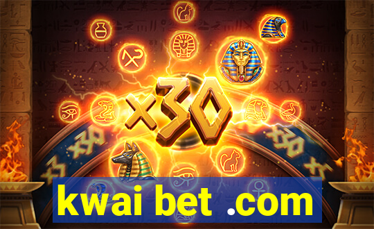 kwai bet .com